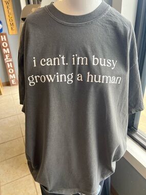 Brand new unisex  T-shirt I can’t I’m too busy growing a human